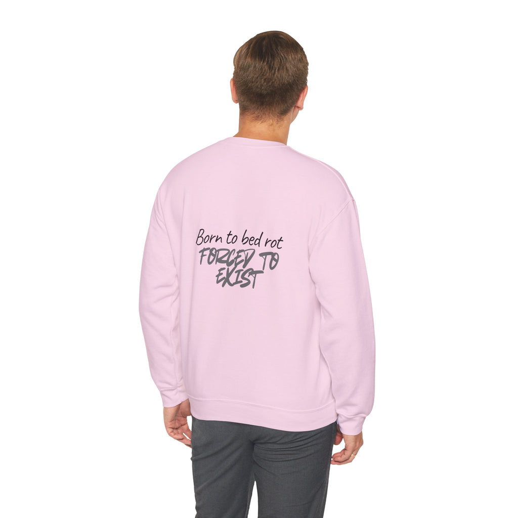 Born to Bed Rot Crewneck — Forced to Exist Back Print