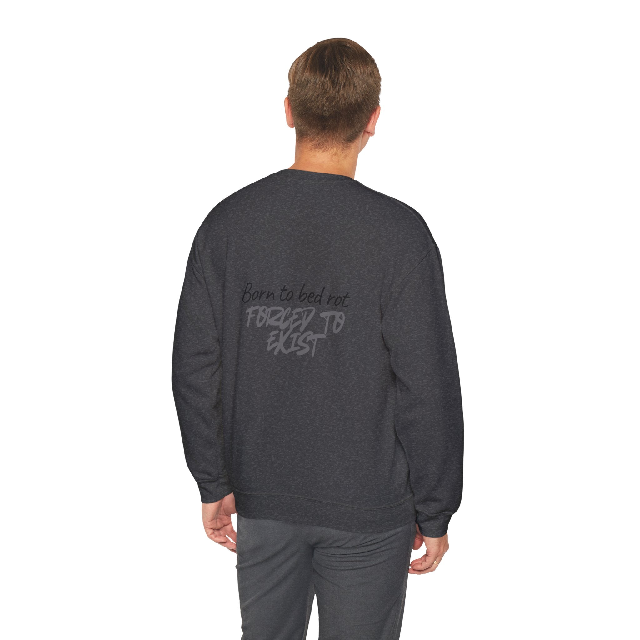 Born to Bed Rot Crewneck — Forced to Exist Back Print
