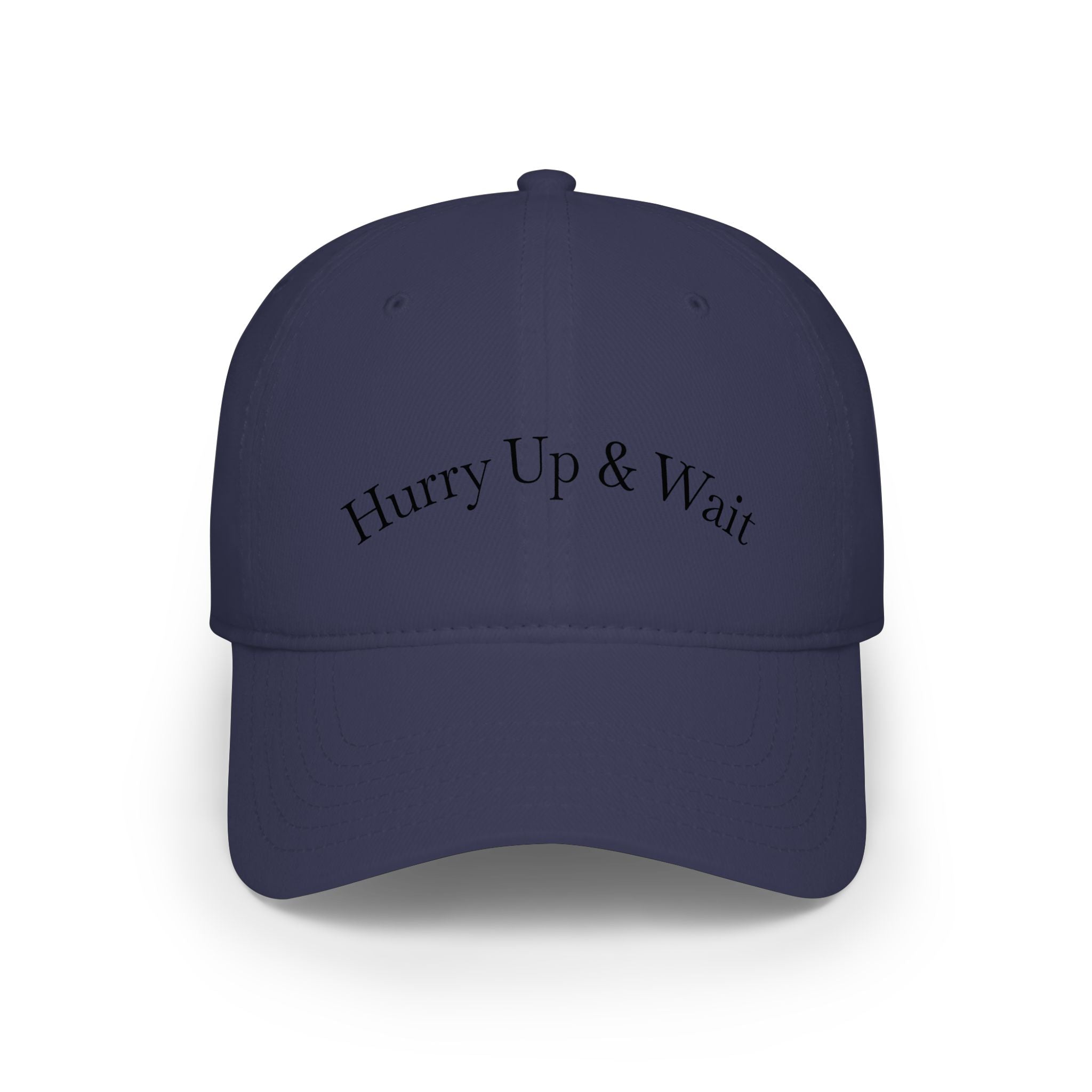 Hurry Up & Wait Baseball Cap