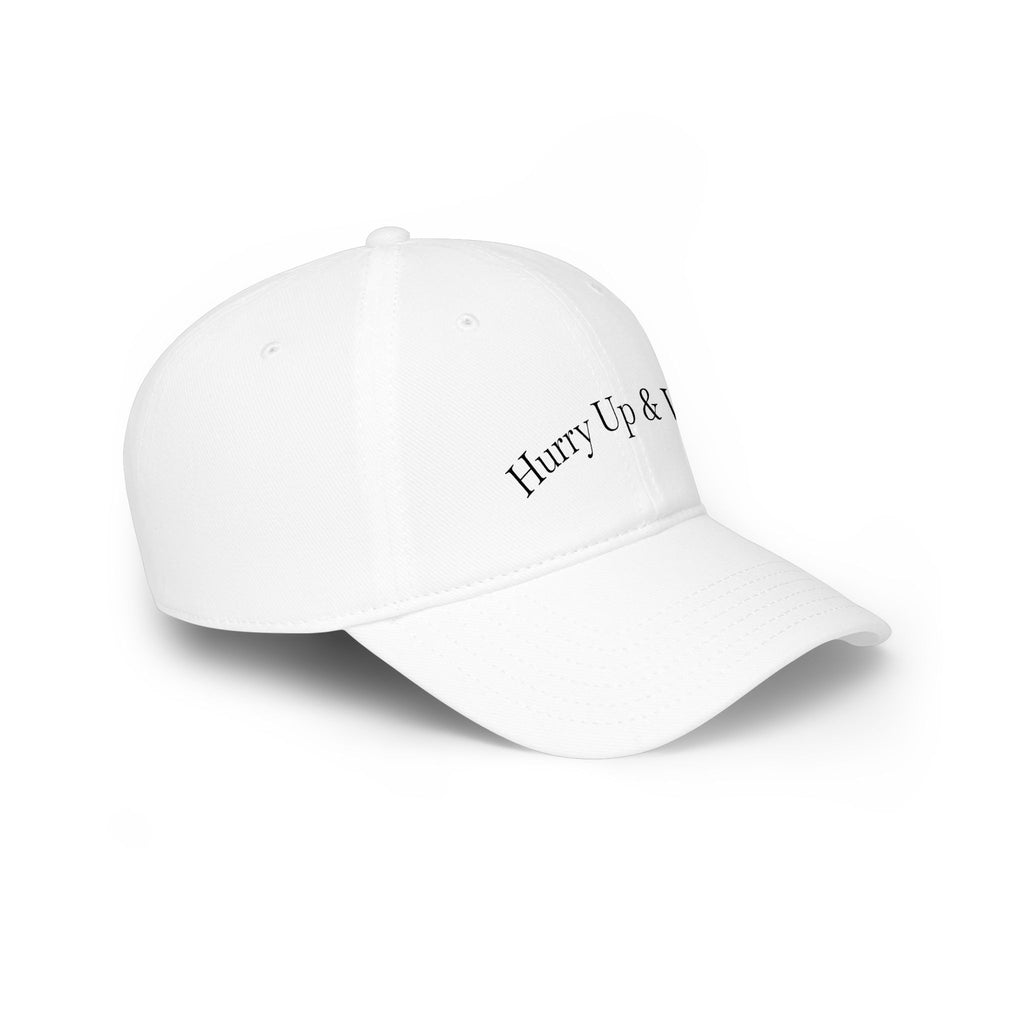 Hurry Up & Wait Baseball Cap