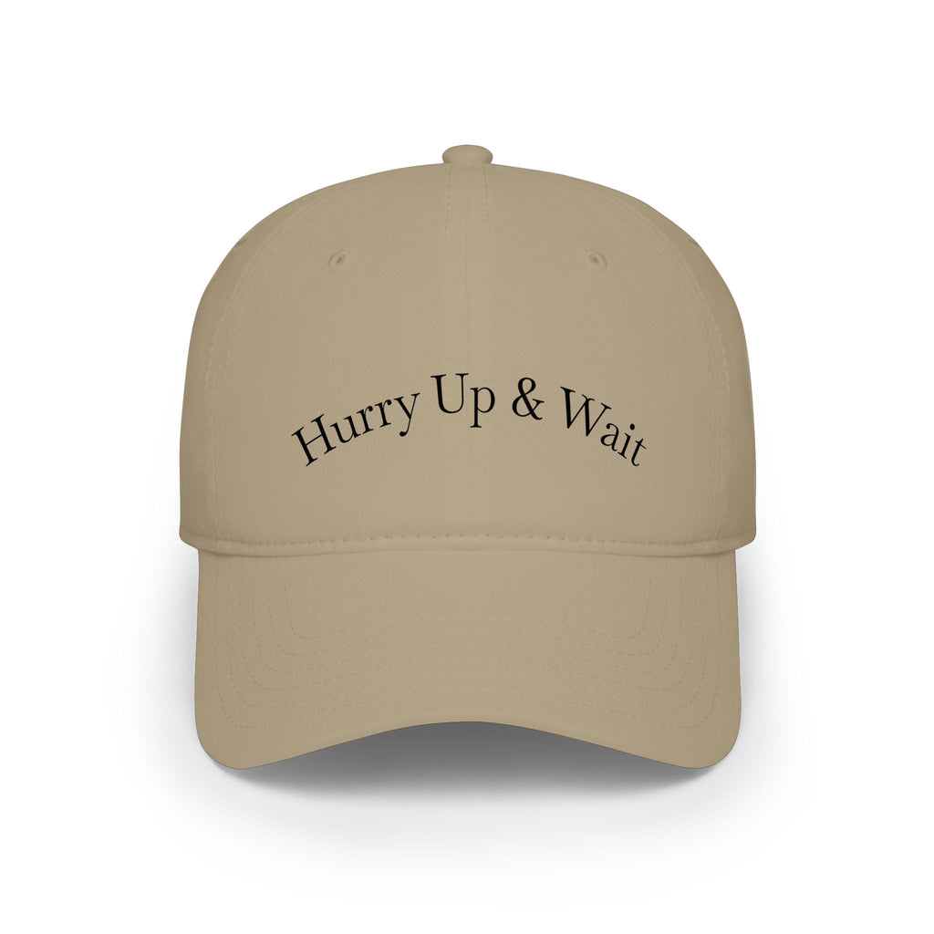 Hurry Up & Wait Baseball Cap