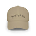 Hurry Up & Wait Baseball Cap
