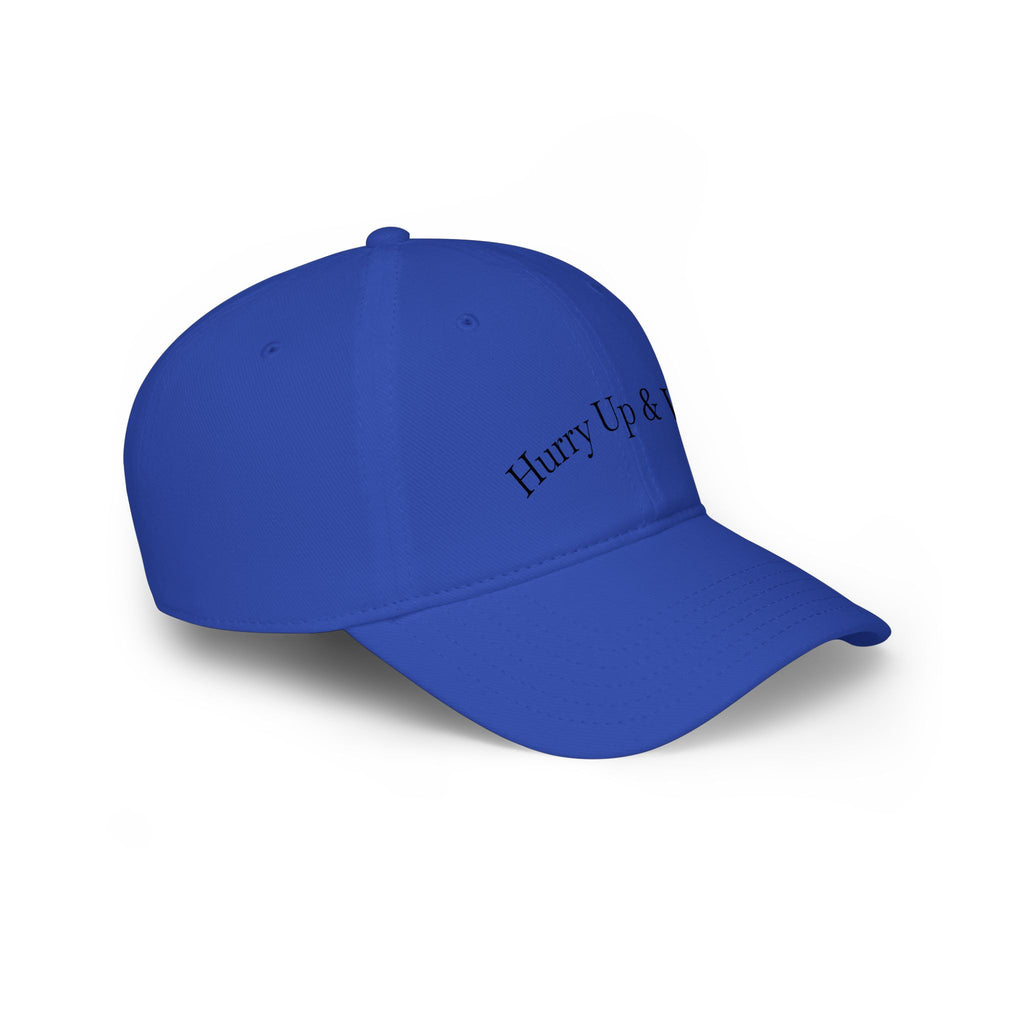 Hurry Up & Wait Baseball Cap