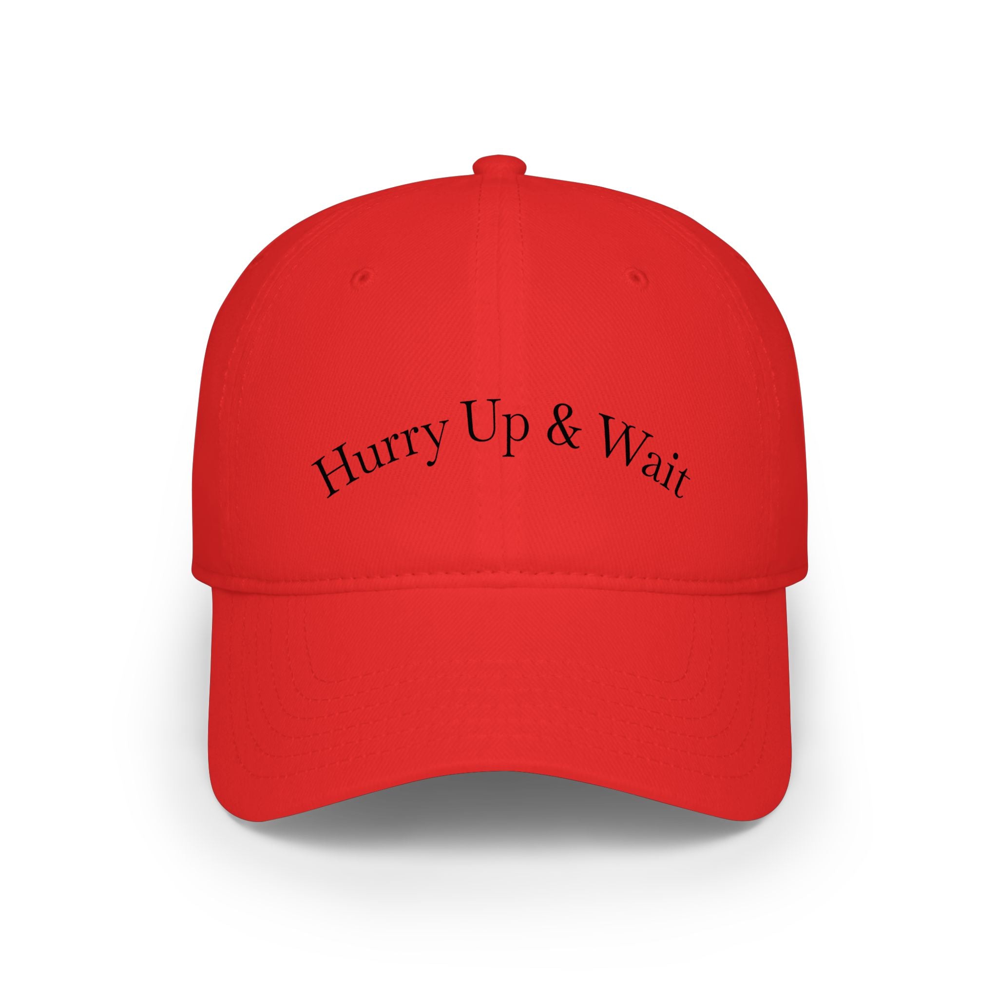 Hurry Up & Wait Baseball Cap