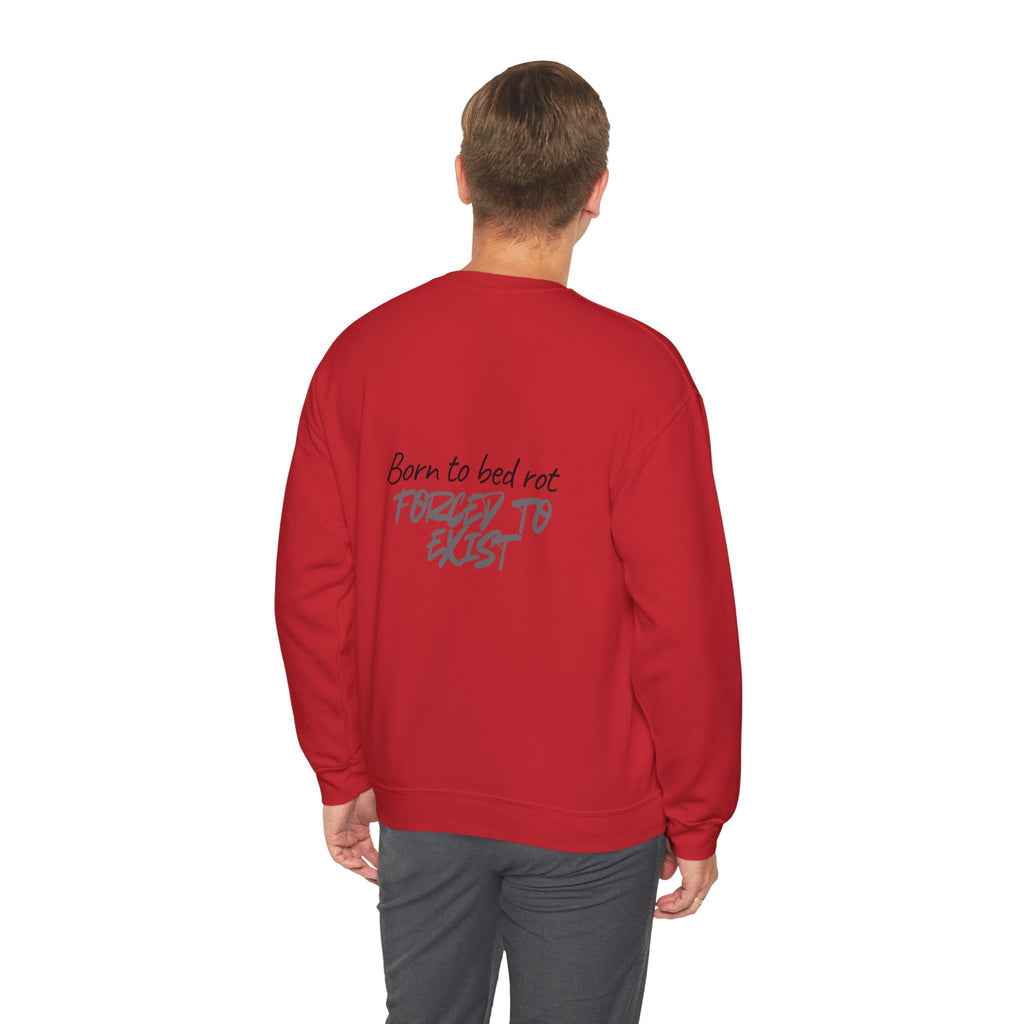 Born to Bed Rot Crewneck — Forced to Exist Back Print