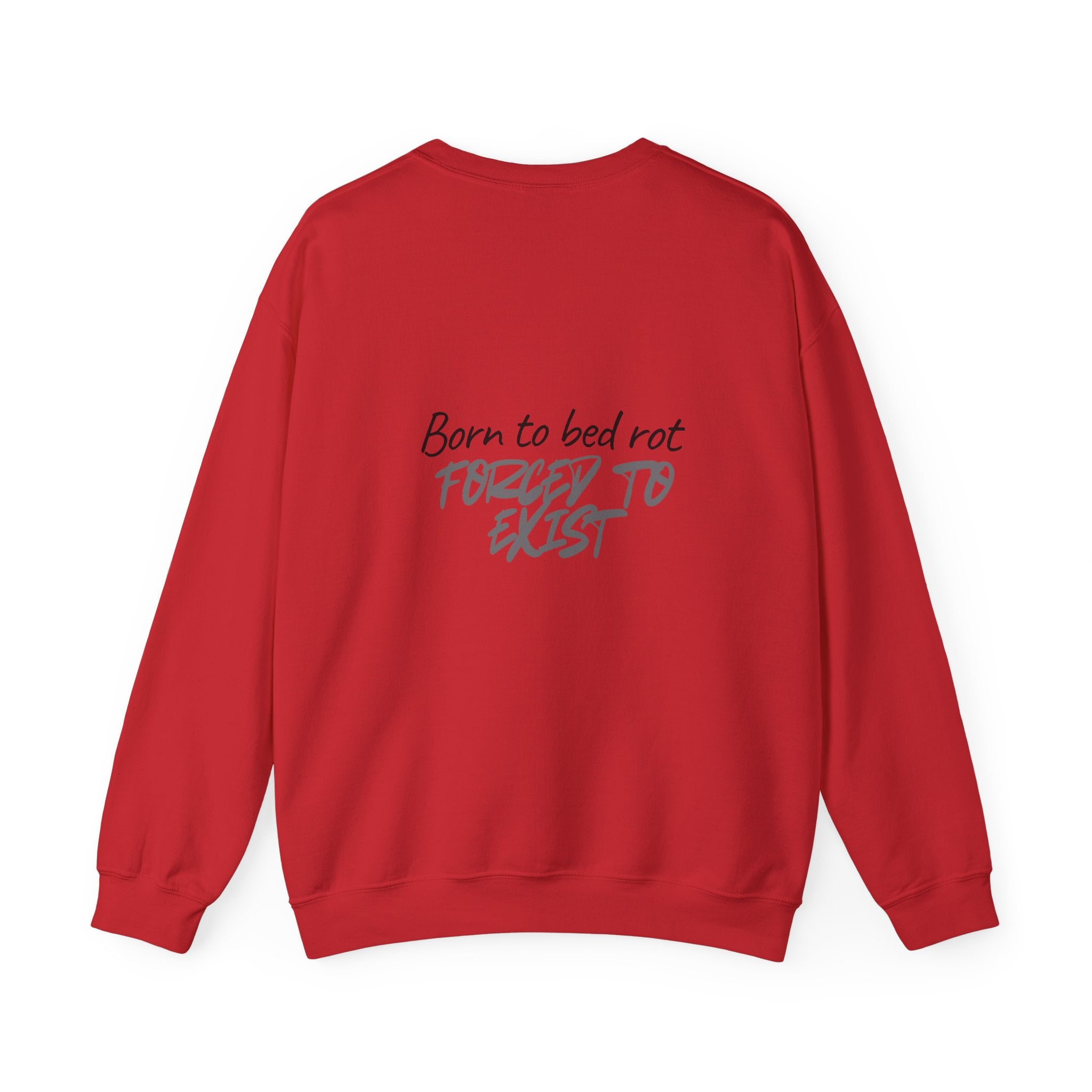 Born to Bed Rot Crewneck — Forced to Exist Back Print