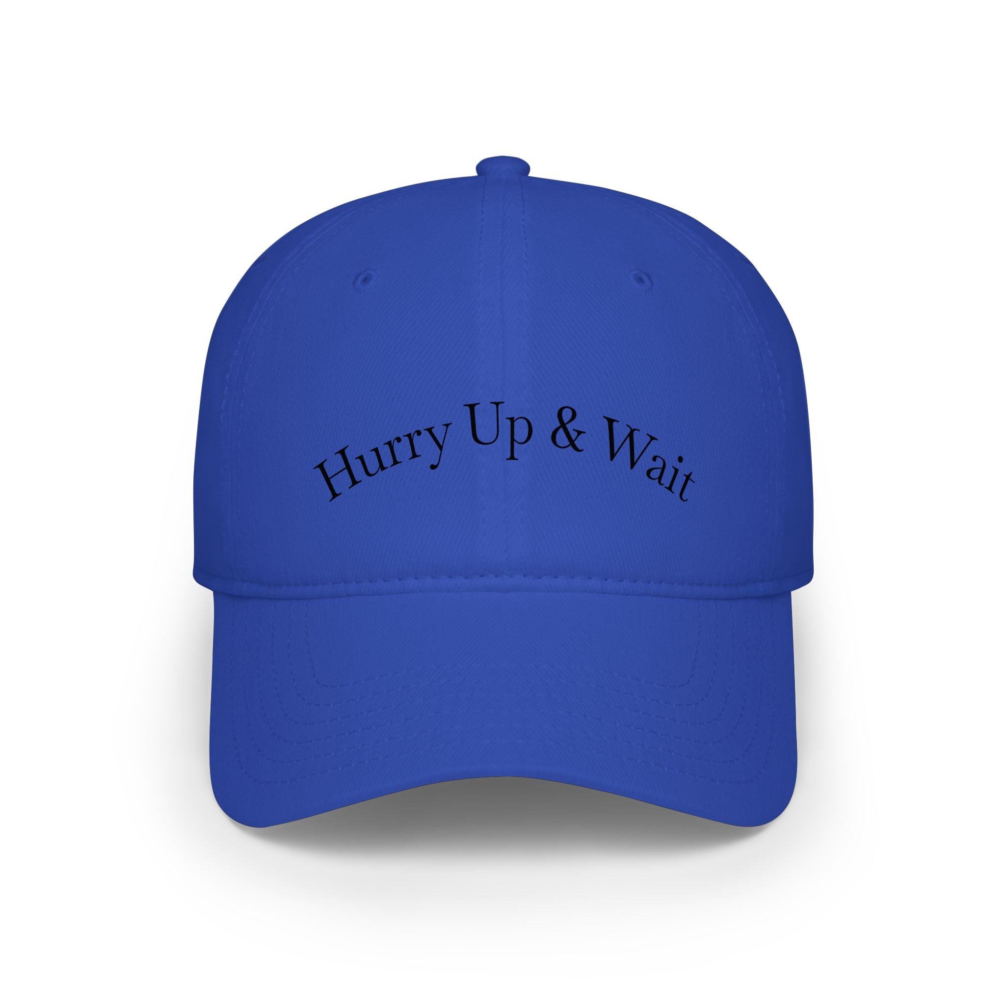 Hurry Up & Wait Baseball Cap