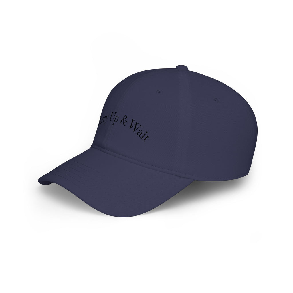 Hurry Up & Wait Baseball Cap