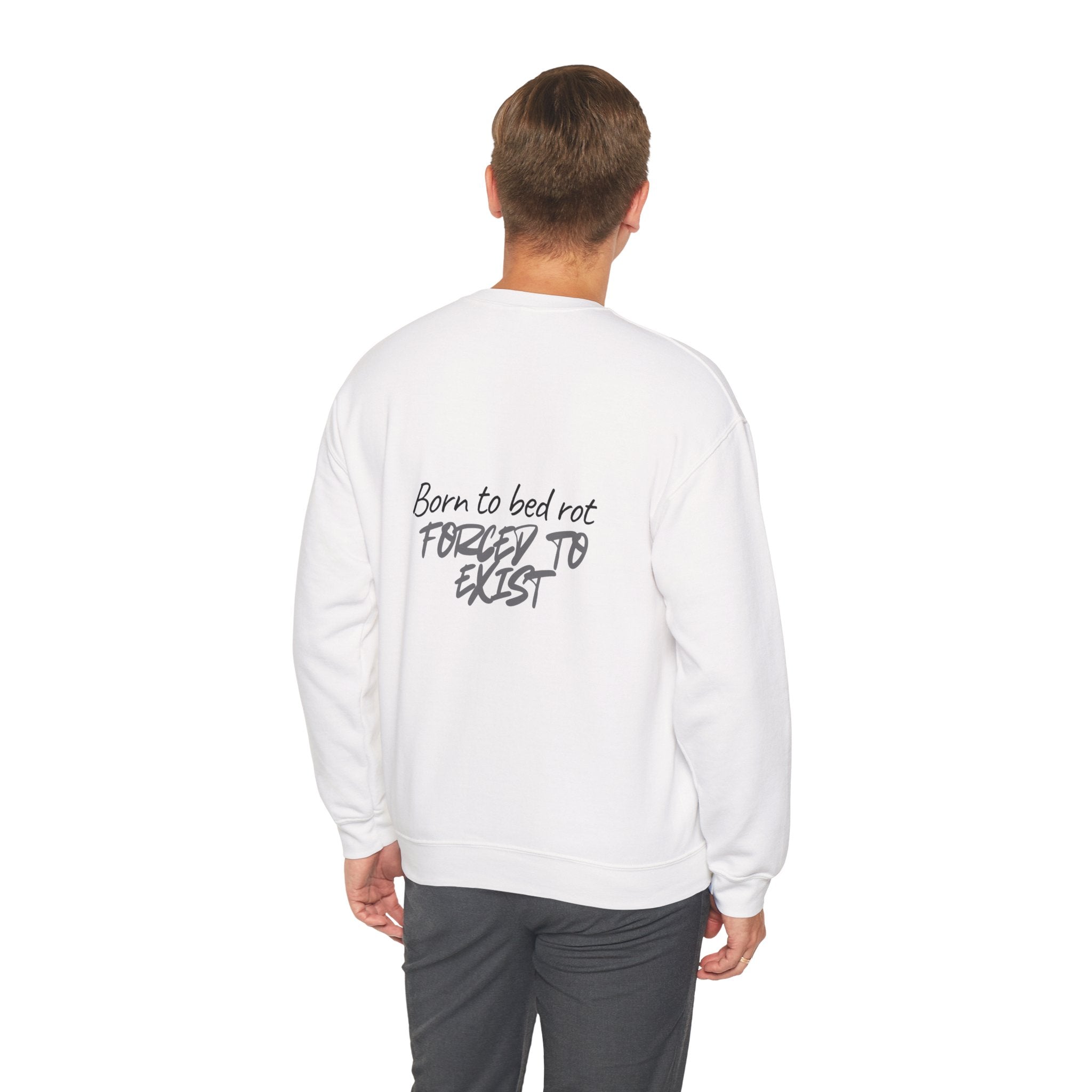 Born to Bed Rot Crewneck — Forced to Exist Back Print