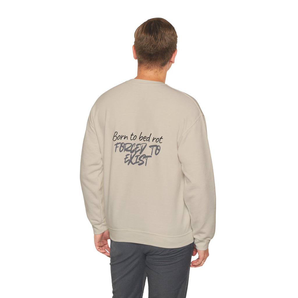 Born to Bed Rot Crewneck — Forced to Exist Back Print